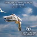 Precious Affliction - To Be Free