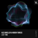 Alex Mueller, Hidden Tigress - Last Time