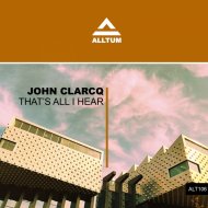 John Clarcq - That\'s All I Hear