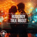 Audioboy - Talk About (Original Mix)