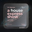 Alterace - A House Express Show #516 ()