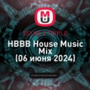 DOUBLE TR!PLE - HBBB House Music Mix