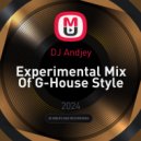 DJ Andjey - Experimental Mix Of G-House Style ()