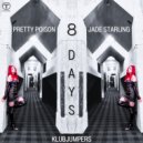Pretty Poison, Jade Starling & Klubjumpers - 8 Days (Original Mix)