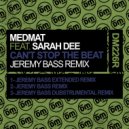 MedMat & Sarah Dee & Jeremy Bass - Can't Stop The Beat (feat. Sarah Dee)