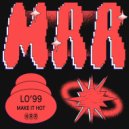 LO'99 - Make It Hot