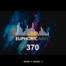 Mister E Double V - Euphoric Wave vol.370