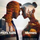 PAPA VePS - Mirrors (Live)