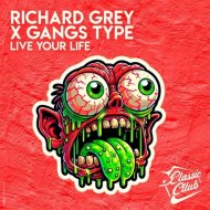 Richard Grey & Gangs Type - Live Your Life