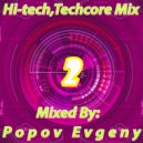 Popov Evgeny - Hi-Tech, Techcore Mix - 2