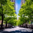 Autumn Phoenix - Dream Come True (Original Mix)