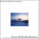 Sleep BGM Mindfulness - Empowering Soundscapes of Nature\'s Embrace for Deep Sleep and Rest (Original Mix)