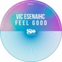 Vic Esenaihc - Feel Good (Original Mix)
