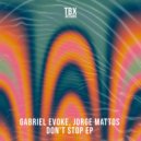 Gabriel Evoke & Jorge Mattos - Don\'t Stop (Original Mix)