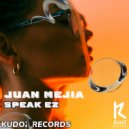 Juan Mejia - Speak Ez (Original Mix)