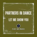 Partners In Dance - Let Me Show You (Extended Mix)