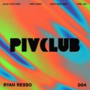 Ryan Resso - Blow Your Mind (Original Mix)
