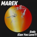 MAREK (FR) - Ends (Can You Love?) (Extended Mix)