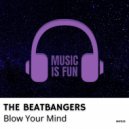 THE BEATBANGERS - Blow Your Mind (Extended Mix)