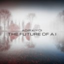 Adip Kiyoi - The Future Of A.I (Extended Mix)