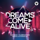 Mar Mak, Clubmasters - Dreams Come Alive