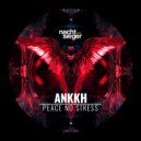 ANKKH - Peace No Stress (Original Mix)