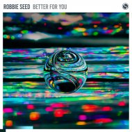 Robbie Seed - Better For You
