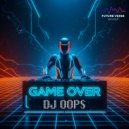 Dj Oops - Game Over (Original Mix)