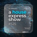 Alterace - A House Express Show #525 ()