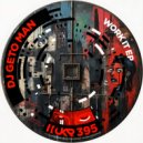 DJ Geto Man - Light Work (Original Mix)