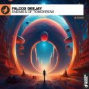 Falcos Deejay - Enemies Of Tomorrow (Original Mix)