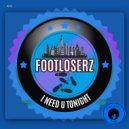 FootLoserz - I Need U Tonight (Extended Mix)