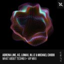 Adrena Line, KC, Lomax, M.J.E, Michael Chodo - What About Techno (Extended VIP Mix)