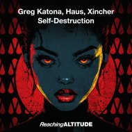 Greg Katona, HAUS & Xincher - Self-destruction