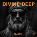 DJMH - Divine Deep (Club Mix)