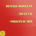 Dennis Moskvin - No Luck