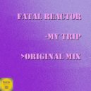 Fatal Reactor - My Trip