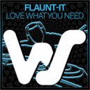 Flaunt-It - Love What You Need (Kevin Andrews Jack Attack Mix)