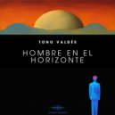 Tono Valdés - Hombre En El Horizonte ()