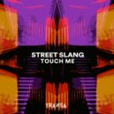 Street Slang - Touch Me (Extended Mix)