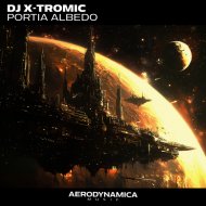 Dj X-Tromic - Portia Albedo