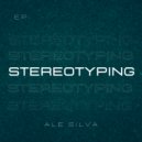 Ale Silva - stereoty (Original Mix)