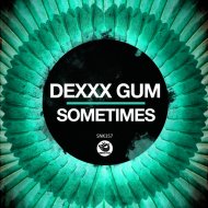 Dexxx Gum - Sometimes