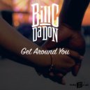 Bill C da Don - Get Around You ()