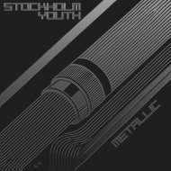 Stockholm Youth, Stockholm Syndrome AU & Tronik Youth - Metallic