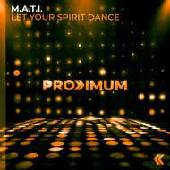 M.A.T.I. - Let Your Spirit Dance