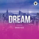 Bass Ace - Dream (Origina Mix)