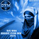 Djs Vibe - Arabic Club Mix 2025 (Deep House) ()