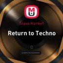 Slava Kunkel - Return to Techno #4 ()