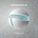 Moonrider & AV - I Miss You (Original Mix)